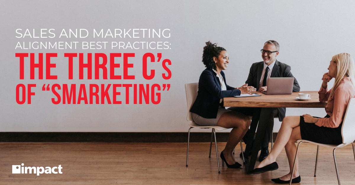 20220728_Impact_Blog_Sales-and-Marketing-Alignment-Best-Practices---the-Three-Cs-of-smarketing_LinkedIn-FB_Web